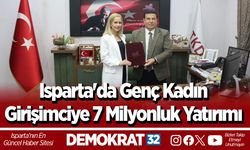 Isparta'da Genç Kadın Girişimciye 7 Milyonluk Yatırımı