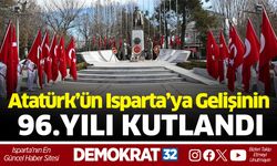 Atatürk’ün Isparta’ya Gelişinin 96. Yıl Dönümü Kutlandı