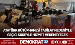 ATATÜRK KÜTÜPHANESİ TADİLAT NEDENİYLE GEÇİCİ SÜREYLE HİZMET VEREMEYECEK