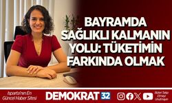 BAYRAMDA SAĞLIKLI KALMANIN YOLU: TÜKETİMİN FARKINDA OLMAK