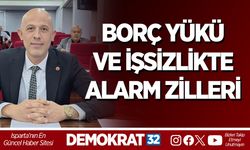 BORÇ YÜKÜ VE İŞSİZLİKTE ALARM ZİLLERİ