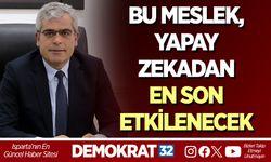 BU MESLEK, YAPAY ZEKADAN EN SON ETKİLENECEK