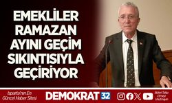EMEKLİLER, RAMAZAN AYINI GEÇİM SIKINTISIYLA GEÇİRİYOR