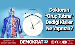 Doktorun “Oruç tutma” dediği kişiler ne yapmalı?