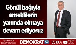 Gönül bağıyla emeklilerin yanında olmaya devam ediyoruz