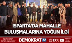 ISPARTA'DA MAHALLE BULUŞMALARINA YOĞUN İLGİ