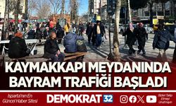 KAYMAKKAPI MEYDANINDA BAYRAM TRAFİĞİ BAŞLADI