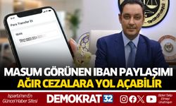 MASUM GÖRÜNEN IBAN PAYLAŞIMI AĞIR CEZALARA YOL AÇABİLİR