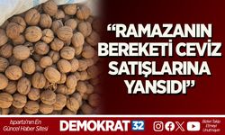 “RAMAZANIN BEREKETİ CEVİZ SATIŞLARINA YANSIDI”