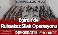 Eğirdir’de Ruhsatsız Silah Operasyonu