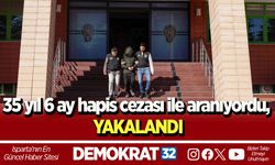 35 yıl 6 ay hapis cezası ile aranıyordu, yakalandı