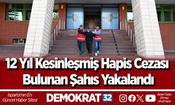 12 Yıl Kesinleşmiş Hapis Cezası Bulunan Şahıs Yakalandı