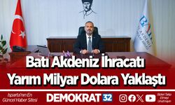 Batı Akdeniz ihracatı yarım milyar dolara yaklaştı