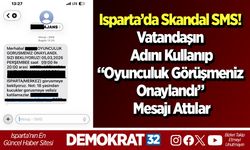 Isparta’da Skandal SMS! Vatandaşın Adını Kullanıp “Oyunculuk Görüşmeniz Onaylandı” Mesajı Attılar