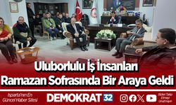 Uluborlulu iş insanları Ramazan sofrasında bir araya geldi