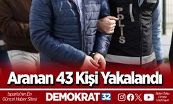Aranan 43 Kişi Yakalandı