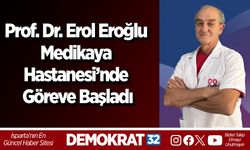 Prof. Dr. Erol Eroğlu Medikaya Hastanesi’nde Göreve Başladı