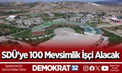 SDÜ’ye 100 Mevsimlik İşçi Alacak