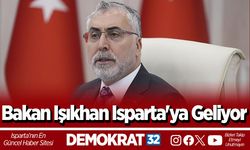 Bakan Işıkhan Isparta'ya Geliyor