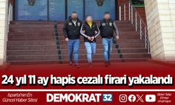 24 yıl 11 ay hapis cezalı firari yakalandı