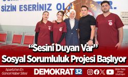 “Sesini Duyan Var” Sosyal Sorumluluk Projesi Başlıyor