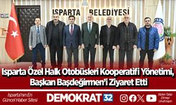 Isparta Özel Halk Otobüsleri Kooperatifi Yönetimi, Başkan Başdeğirmen’i Ziyaret Etti
