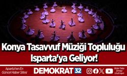 Konya Tasavvuf Müziği Topluluğu Isparta'ya Geliyor!