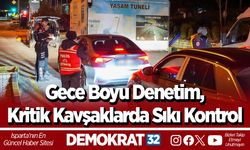 Gece Boyu Denetim, Kritik Kavşaklarda Sıkı Kontrol
