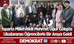 Isparta Milletvekili Mehmet Uğur Gökgöz Uluslararası Öğrencilerle Bir Araya Geldi