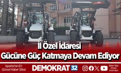 İl Özel İdaresi Gücüne Güç Katmaya Devam Ediyor
