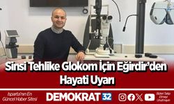 Sinsi Tehlike Glokom İçin Eğirdir’den Hayati Uyarı