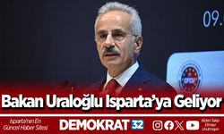 Bakan Uraloğlu Isparta’ya Geliyor