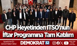 CHP Heyetinden ITSO’nun İftar Programına Tam Katılım