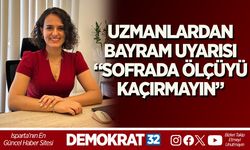 UZMANLARDAN BAYRAM UYARISI “SOFRADA ÖLÇÜYÜ KAÇIRMAYIN”