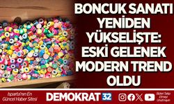BONCUK SANATI YENİDEN YÜKSELİŞTE: ESKİ GELENEK MODERN TREND OLDU