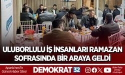 ULUBORLULU İŞ İNSANLARI RAMAZAN SOFRASINDA BİR ARAYA GELDİ