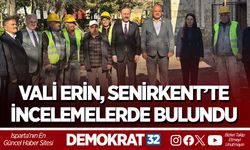 Vali Erin, Senirkent’te İncelemelerde Bulundu