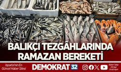 BALIKÇI TEZGÂHLARINDA RAMAZAN BEREKETİ