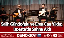 Salih Gündoğdu ve Eren Can Yıldız, Isparta’da Sahne Aldı