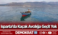 Isparta’da Kaçak Avcılığa Geçit Yok