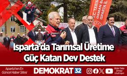 Isparta’da Tarımsal Üretime Güç Katan Dev Destek