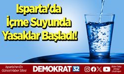 Isparta'da İçme Suyunda Yasaklar Başladı!