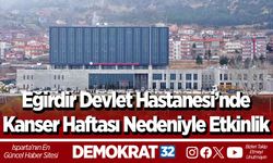 Eğirdir Devlet Hastanesi’nde  Kanser Haftası Nedeniyle Etkinlik