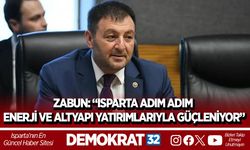 ZABUN: “ISPARTA ADIM ADIM ENERJİ VE ALTYAPI YATIRIMLARIYLA GÜÇLENİYOR”