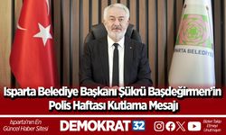 Isparta Belediye Başkanı Şükrü Başdeğirmen’in Polis Haftası Kutlama Mesajı