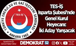 TES-İŞ Isparta Şubesi’nde Genel Kurul Heyecanı: İki Aday Yarışacak