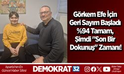 Görkem Efe İçin Geri Sayım Başladı %94 Tamam, Şimdi "Son Bir Dokunuş" Zamanı!