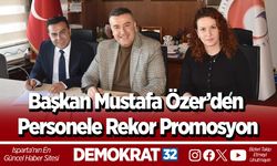 Başkan Mustafa Özer’den Personele Rekor Promosyon