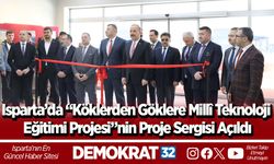 Isparta’da “Köklerden Göklere Millî Teknoloji Eğitimi Projesi”nin Proje Sergisi Açıldı