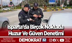 Isparta’da Birçok Noktada Huzur Ve Güven Denetimi